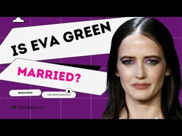 Eva Green's Marital Status: Is The Enigmatic Actress Married?