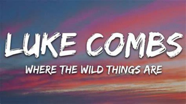 Luke Combs' "Where The Wild Things Are" Meaning: An Exploration Of Freedom And Adventure