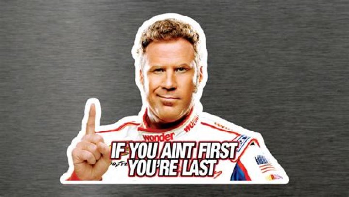 Ricky Bobby If You Aint First You're Last Sticker Decal Talladega