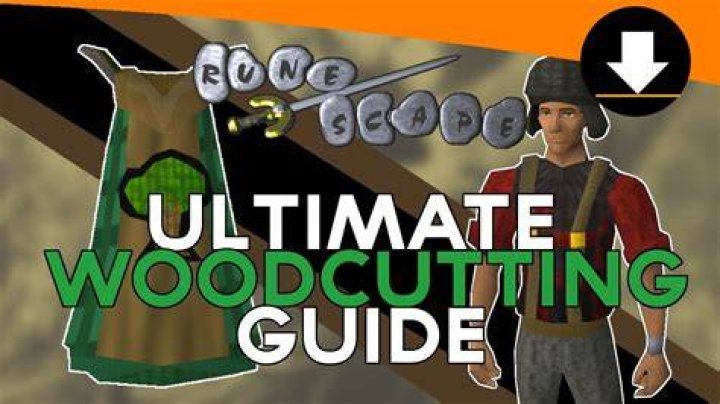 The Ultimate Guide To Woodcutting In Old School RuneScape