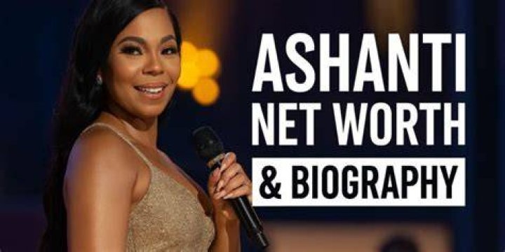 Unlocking The Wealth Of Ashanti: Exploring Her Net Worth